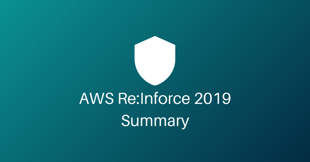 AWS Re:Inforce 2019 Summary