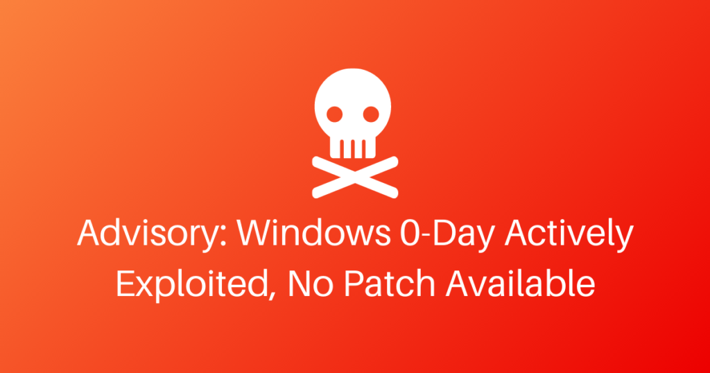 Advisory: Windows 0-Day, Actively Exploited, No Patch Available