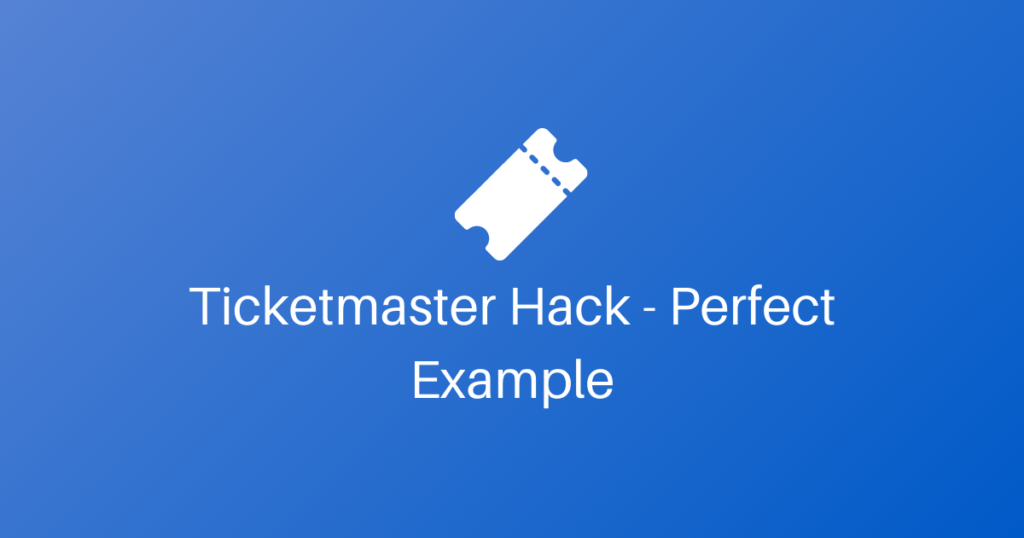 Ticketmaster Hack – Perfect Example
