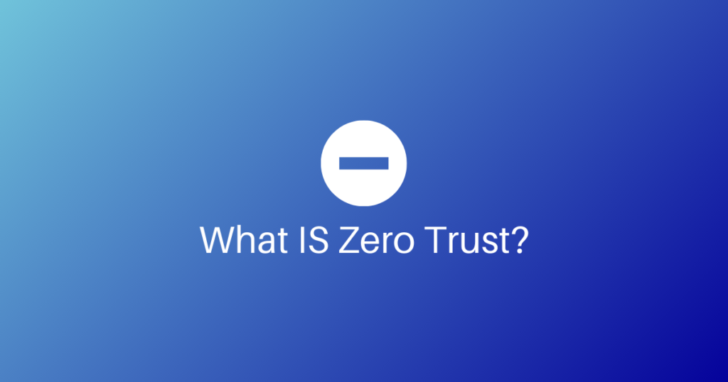 What IS Zero Trust?